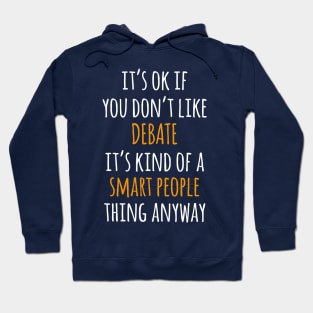 Debate Funny Gift Idea | It's Ok If You Don't Like Debate Hoodie